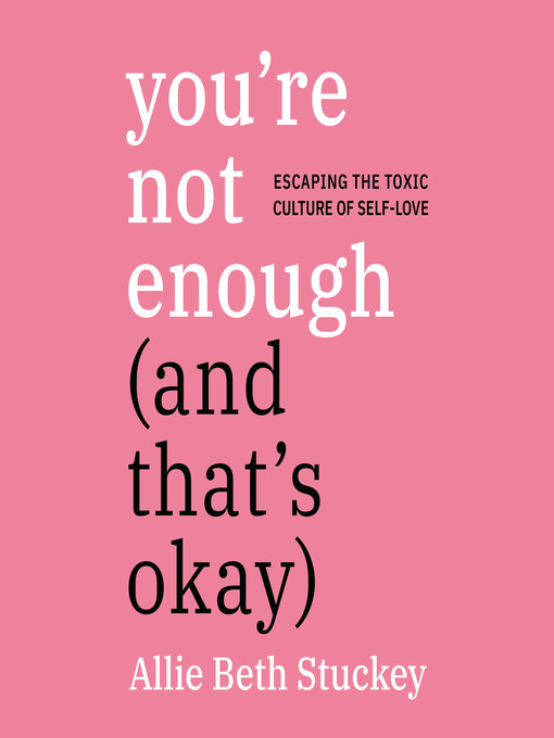 Title details for You're Not Enough (And That's Okay) by Allie Beth Stuckey - Available